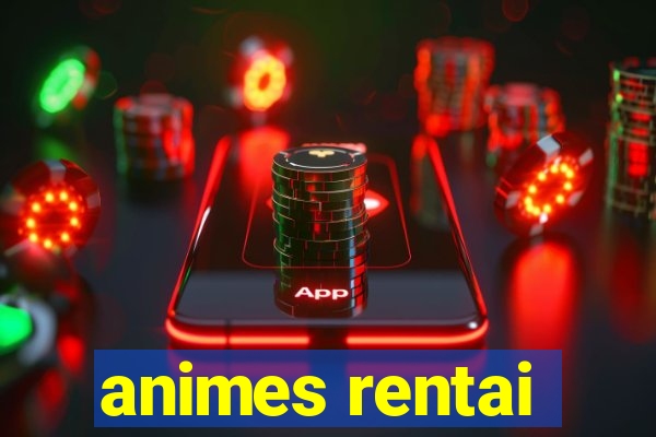 animes rentai